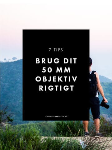 Brug 50mm objektiv rigtigt