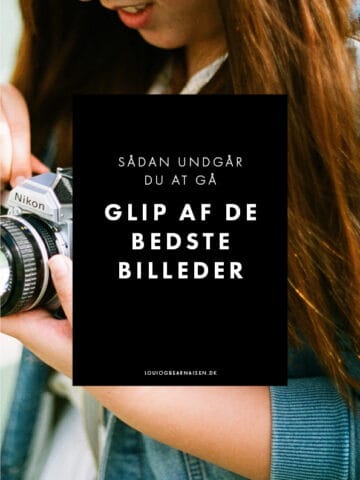 Sådan undgår du at gå glip af de bedste billeder