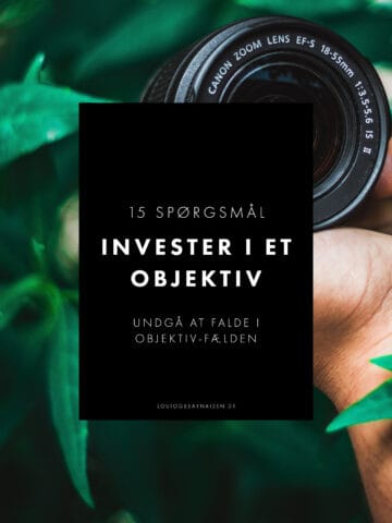 15 spørgsmål du skal stille dig selv inden, du investerer i et objektiv